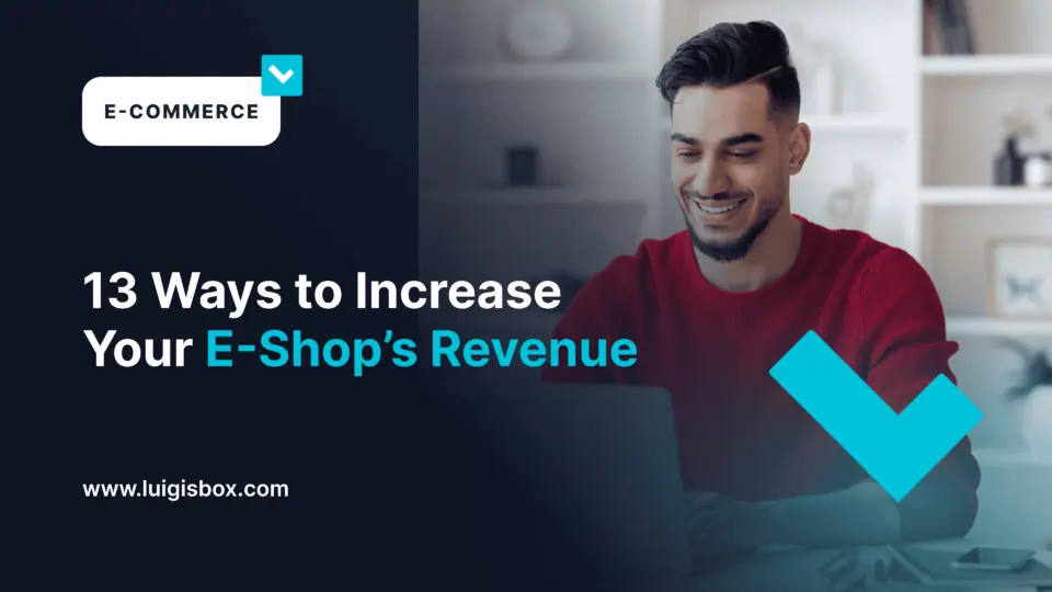 ES – 13 Ways to Increase your E-shop’s Revenue