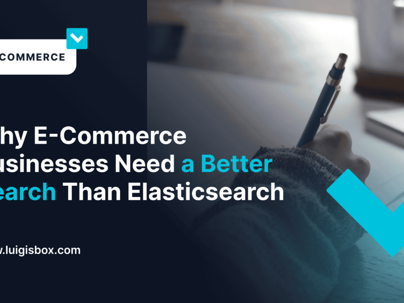 Por Qué las Empresas de E-Commerce Necesitan una Búsqueda Mejor que la de Elasticsearch